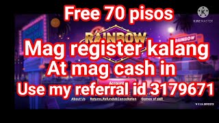 Free 70 pisos mag register kalang at mag cash in/RAINBOW GAME