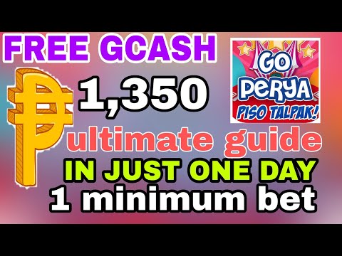 GO PERYA FREE GCASH IN 1,350 UNLIMITED GUIDE IN JUST ONE DAY  1 MINIMUM BET