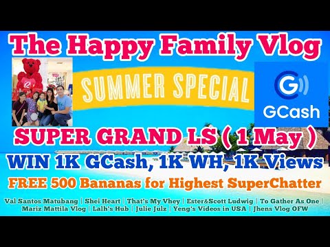 SUPER GRAND LS TODAY. WIN 1K GCash, 1K WH, 1KViews. FREE 500 Bananas for Highest SuperChatter