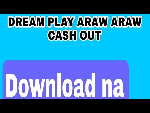 DREAM PLAY| ARAW ARAW CASH OUT DOWNLOAD NA