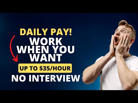 4 DAILY PAY WORK-FROM-HOME JOBS UP TO $35/HOUR, NO INTERVIEW, WORK WHEN YOU WANT