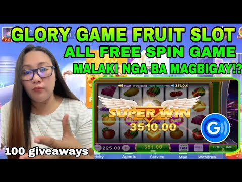 ALL FREE SPIN GAME KO SA FRUIT SLOT | MALAKI NGA BA MAGBIGAY DITO ? | GLORY GAME SLOT GAME