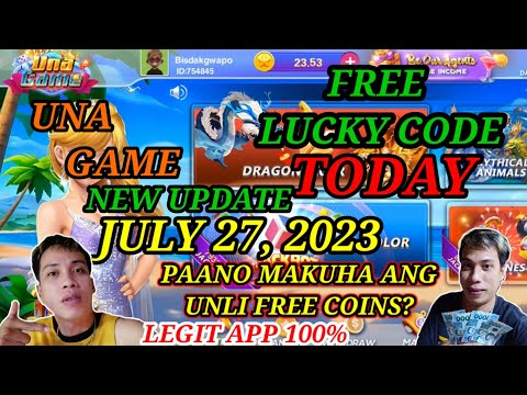 UNA GAME FREE LUCKY CODE TODAY JULY 27, 2023 MAY UNLI FREE COINS DITO EVERYDAY LEGIT APP 100%