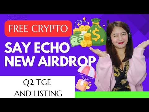 SAY ECHO AIRDROP Q2 TGE AND LISTING | Airdrop Love for Beginners 2025 #repost